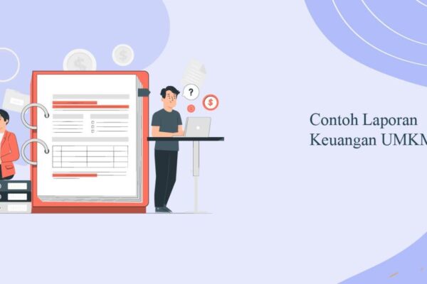 Contoh laporan keuangan UMKM lengkap dengan penjelasannya